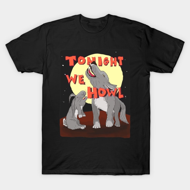 Tonight We Howl T-Shirt by Doodleslice